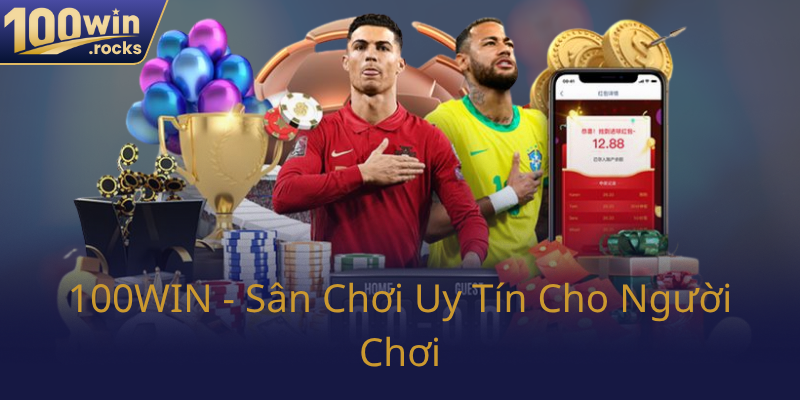 100Win San Choi Uy Tin Cho Nguoi Choi0
