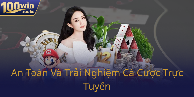 An Toan Va Trai Nghiem Ca Cuoc Truc Tuyen0