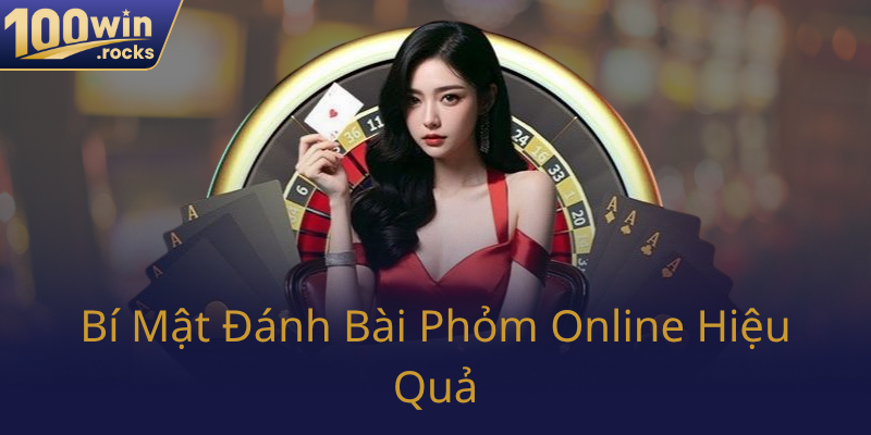 Bi Mat Danh Bai Phom Online Hieu Qua0