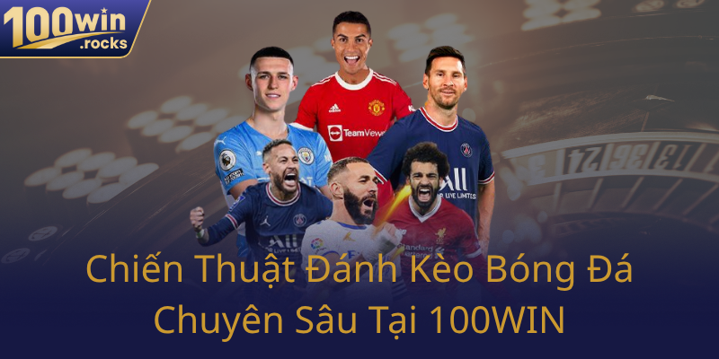 Chien Thuat Danh Keo Bong Da Chuyen Sau Tai 100Win0