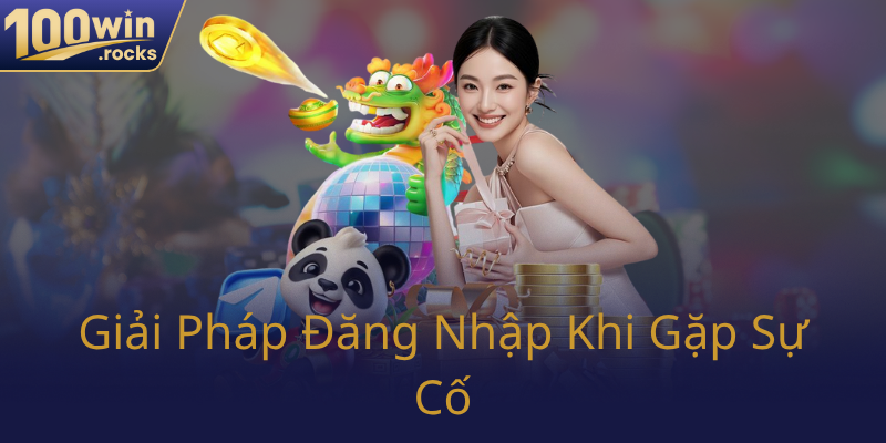 Giai Phap Dang Nhap Khi Gap Su Co0