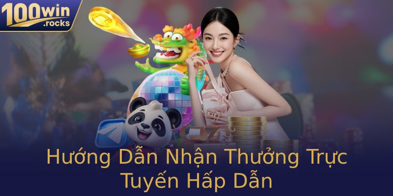 Hướng Dẫn Nhận Thưởng Trực Tuyến Hấp Dẫn Hướng Dẫn Nhận Thưởng Trực Tuyến Hấp Dẫn