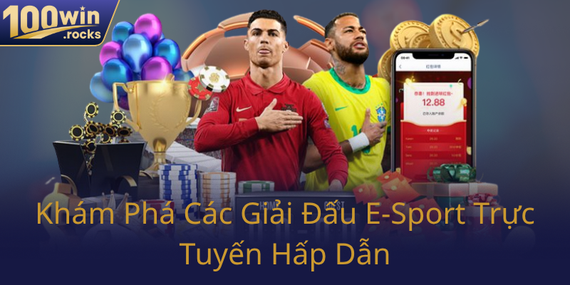 Cá Cược E-Sport – Khám Phá Thế Giới Thú Vị Cùng Nhà Cái 100WIN 2 Kham Pha Cac Giai Dau E Sport Truc Tuyen Hap Dan0