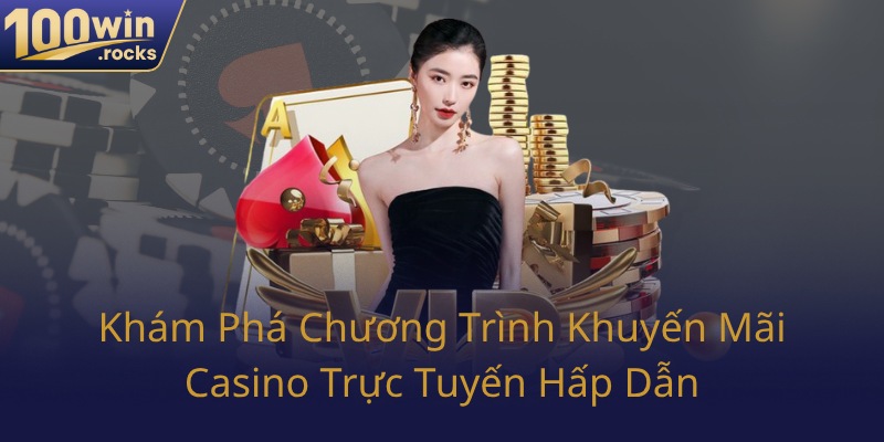 Kham Pha Chuong Trinh Khuyen Mai Casino Truc Tuyen Hap Dan0