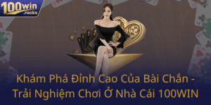 Kham Pha Dinh Cao Cua Bai Chan Trai Nghiem Choi O Nha Cai 100Win0