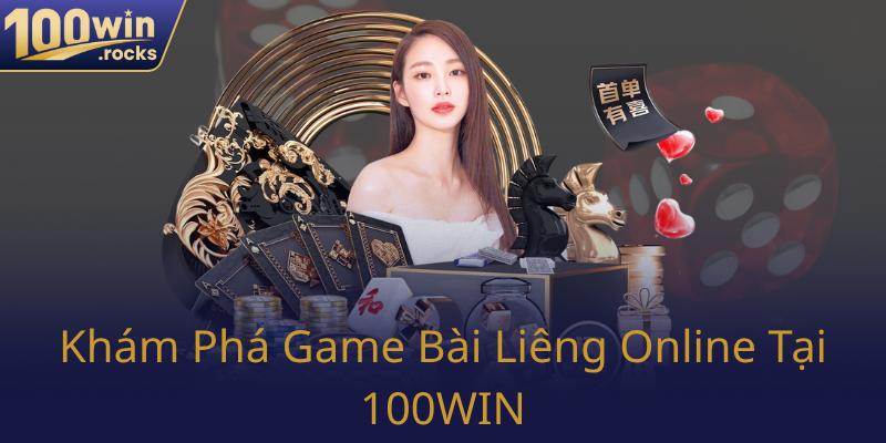 Kham Pha Game Bai Lieng Online Tai 100Win0