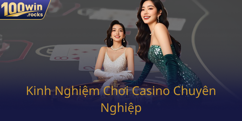 Kinh Nghiem Choi Casino Chuyen Nghiep0