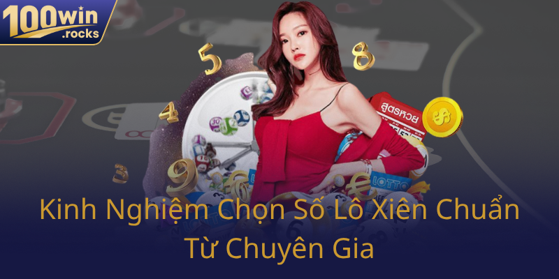 Kinh Nghiem Chon So Lo Xien Chuan Tu Chuyen Gia0