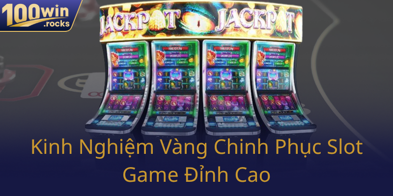 Kinh Nghiem Vang Chinh Phuc Slot Game Dinh Cao8