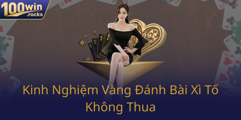 Kinh Nghiem Vang Danh Bai Xi To Khong Thua0