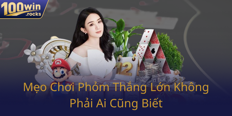 Meo Choi Phom Thang Lon Khong Phai Ai Cung Biet0