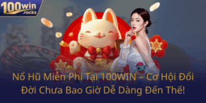 No Hu Mien Phi Tai 100Win Co Hoi Doi Doi Chua Bao Gio De Dang Den The0