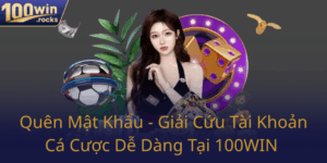 Quen Mat Khau Giai Cuu Tai Khoan Ca Cuoc De Dang Tai 100Win 0