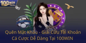 Quen Mat Khau Giai Cuu Tai Khoan Ca Cuoc De Dang Tai 100Win 0